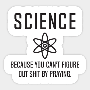 Science - Because You Can't Figure Sticker